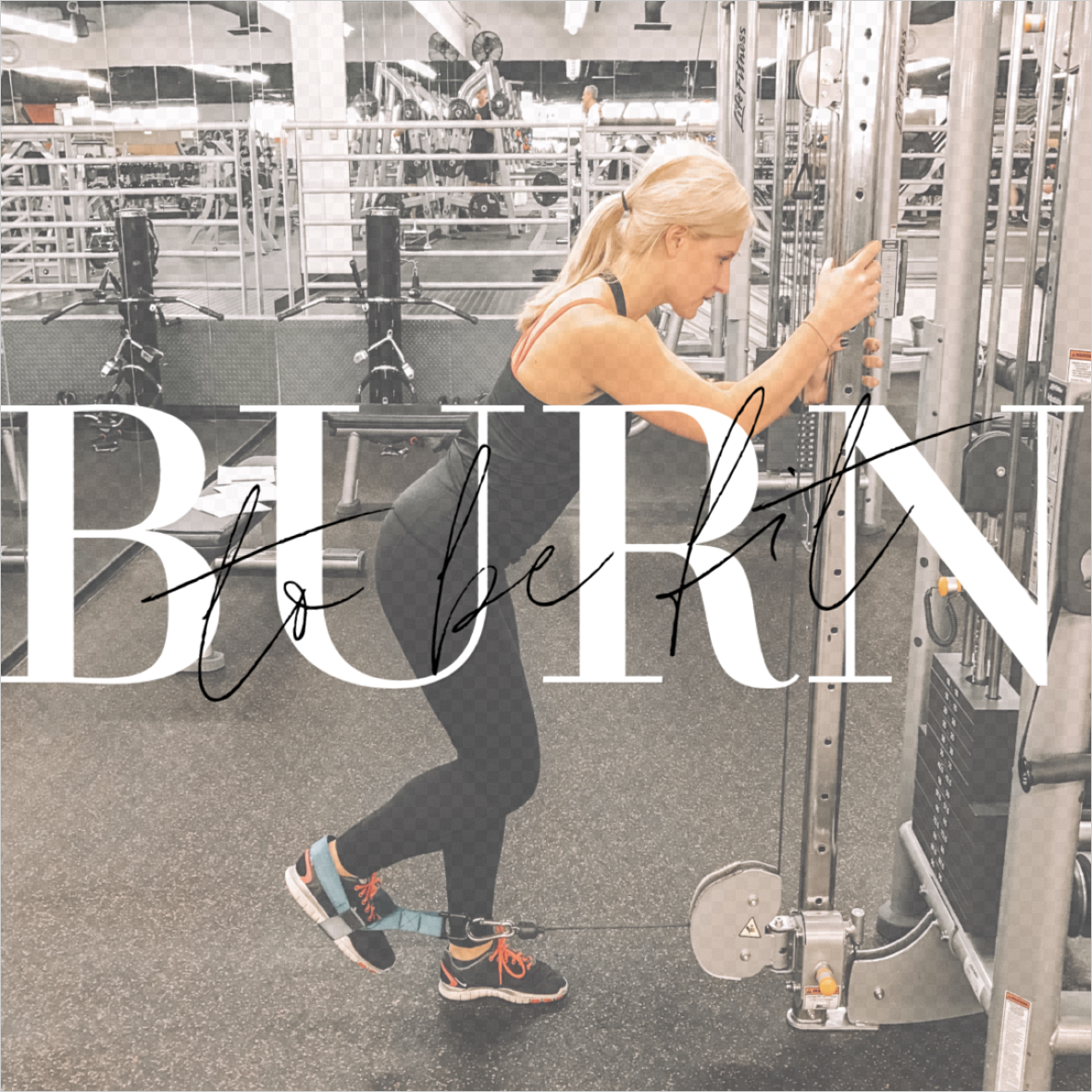 BURN TO BE FIT - 12 WEEK PROGRAM