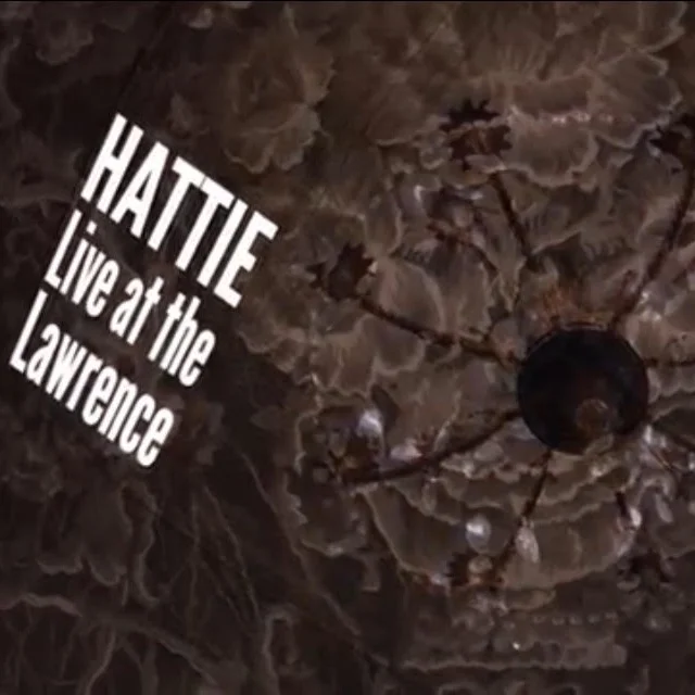 Film Premiere: Hattie - Live At The Lawrence