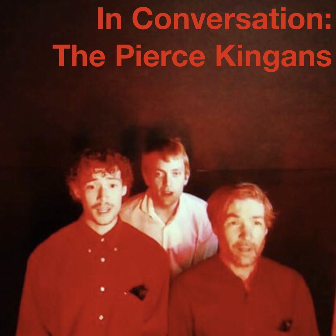 In Conversation: The Pierce Kingans