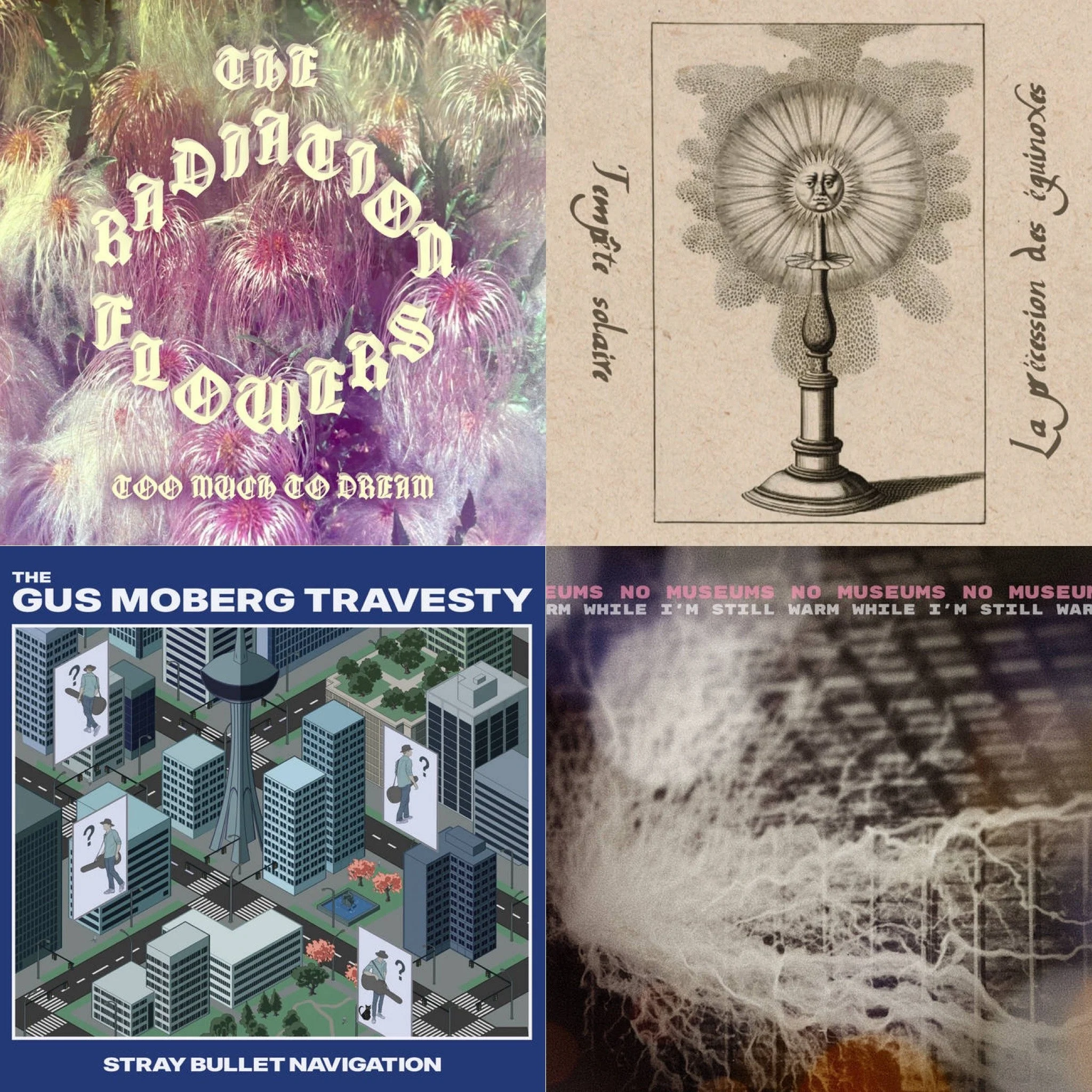 The Radiation Flowers, Tempête Solaire, The Gus Moberg Travesty, and No Museums