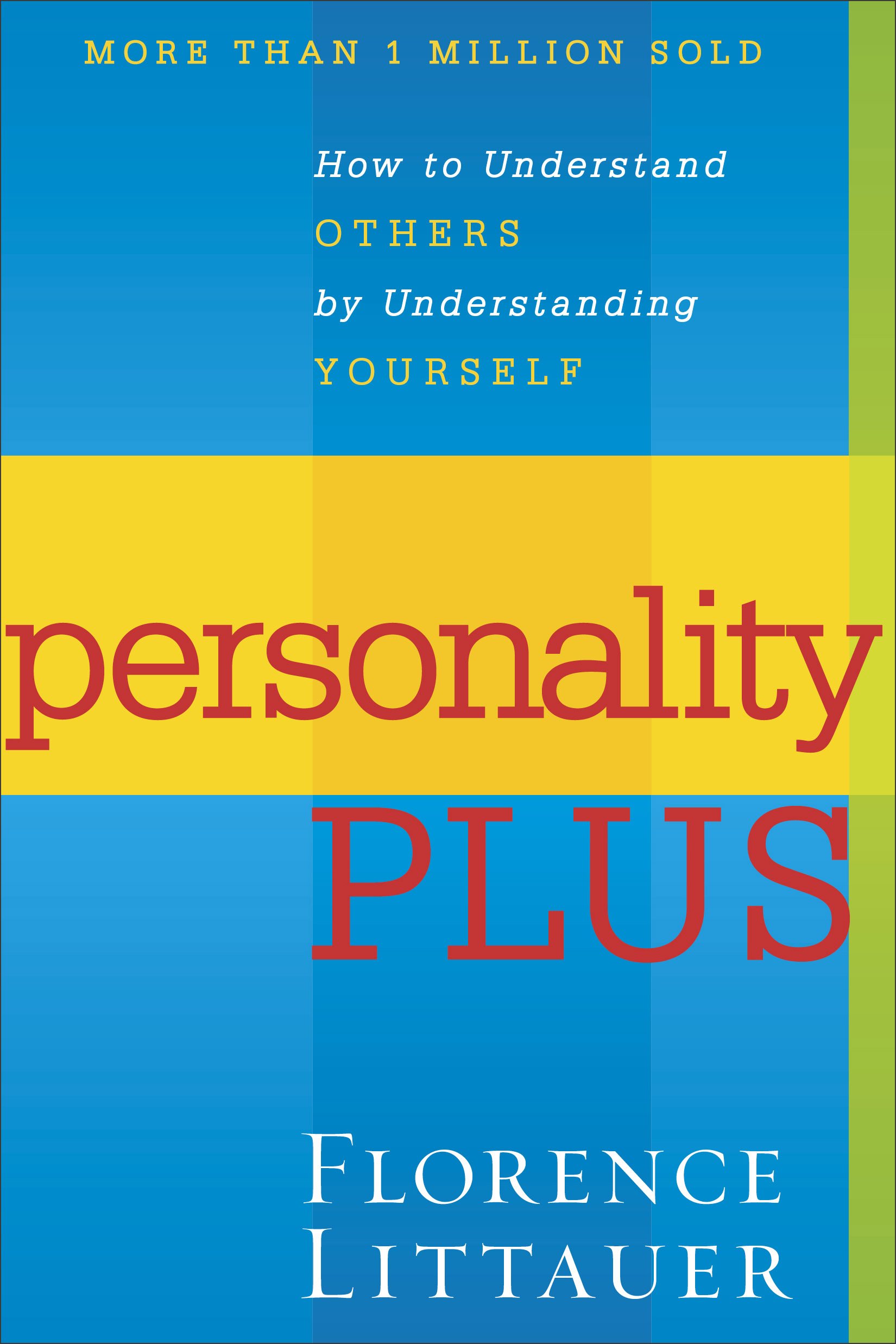 Personality Plus: How to Understand Others by Understanding Yourself by Florence Littauer