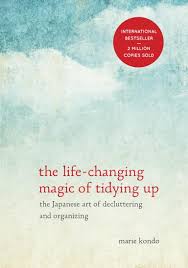 The Life-Changing Magic of Tidying Up: The Japanese Art of Decluttering and Organizing by Marie Kondo