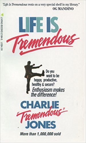 Life Is Tremendous By Charlie "Tremendous" Jones