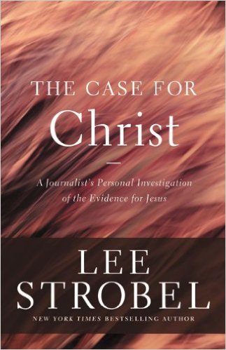 The Case For Christ by Lee Strobel