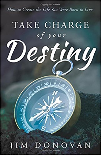 Take Charge of Your Destiny by Jim Donovan