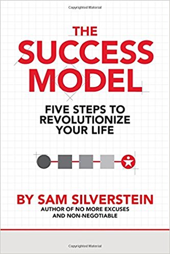 The Success Model: Five Steps to Revolutionize Your Life by Sam Silverstein