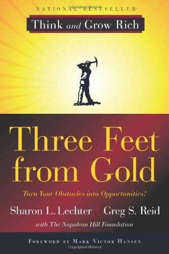 Three Feet from Gold: Turn Your Obstacles in Opportunities by Sharon Lechter