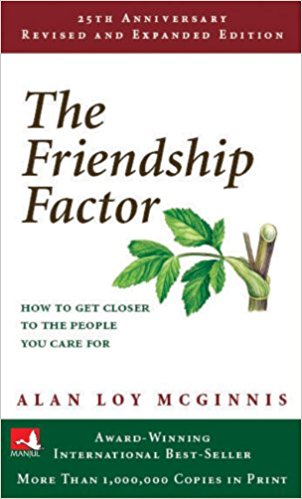 The Friendship Factor: How to Get Closer to the People You Care for by Alan McGinis