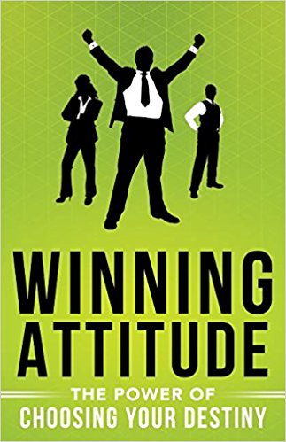 Winning Attitude : The Power of Choosing Your Destiny