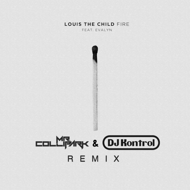 Louis The Child f. Evalyn - Fire (Mr. Collipark & DJ Kontrol Remix)