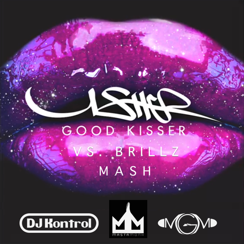 Usher vs. Brillz - Good Kisser (Kontrol, Mastamonk & MGM Mash)