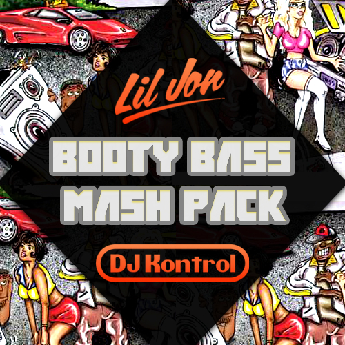 Booty Bass Mash Pack - Lil Jon & DJ Kontrol