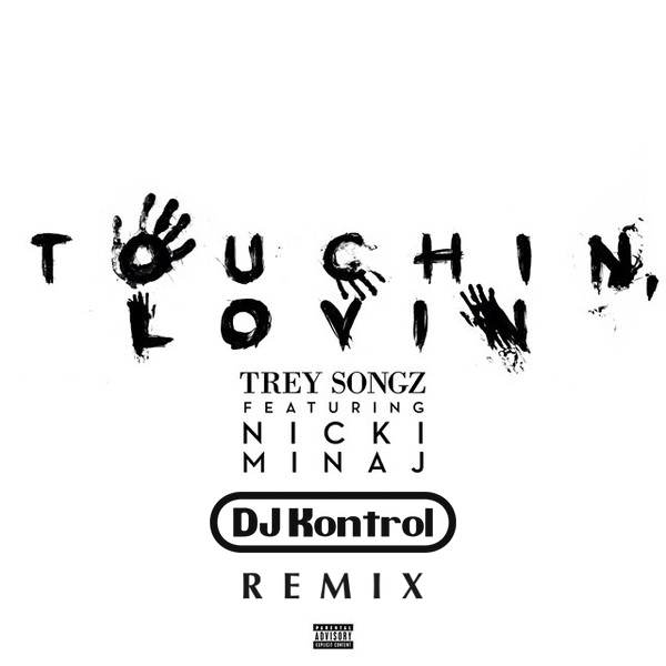 Trey Songz f. Nicki Minaj - Touchin, Lovin (DJ Kontrol Remix)