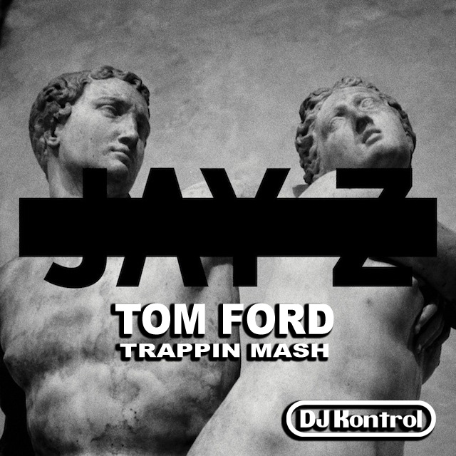 Tom Ford (DJ Kontrol Trappin' Mash)