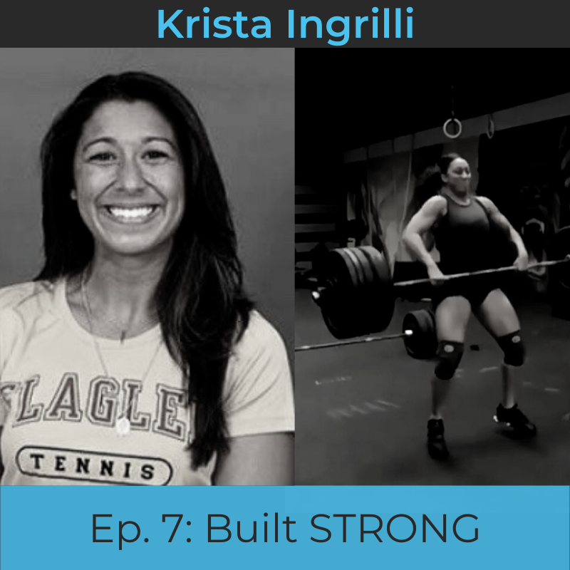 Episode 7: Krista Ingrilli: Built STRONG