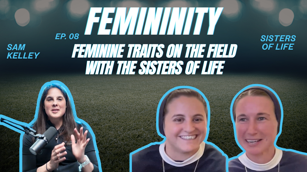 Femininity | "Feminine Traits on the Field" with the Sisters of Life 