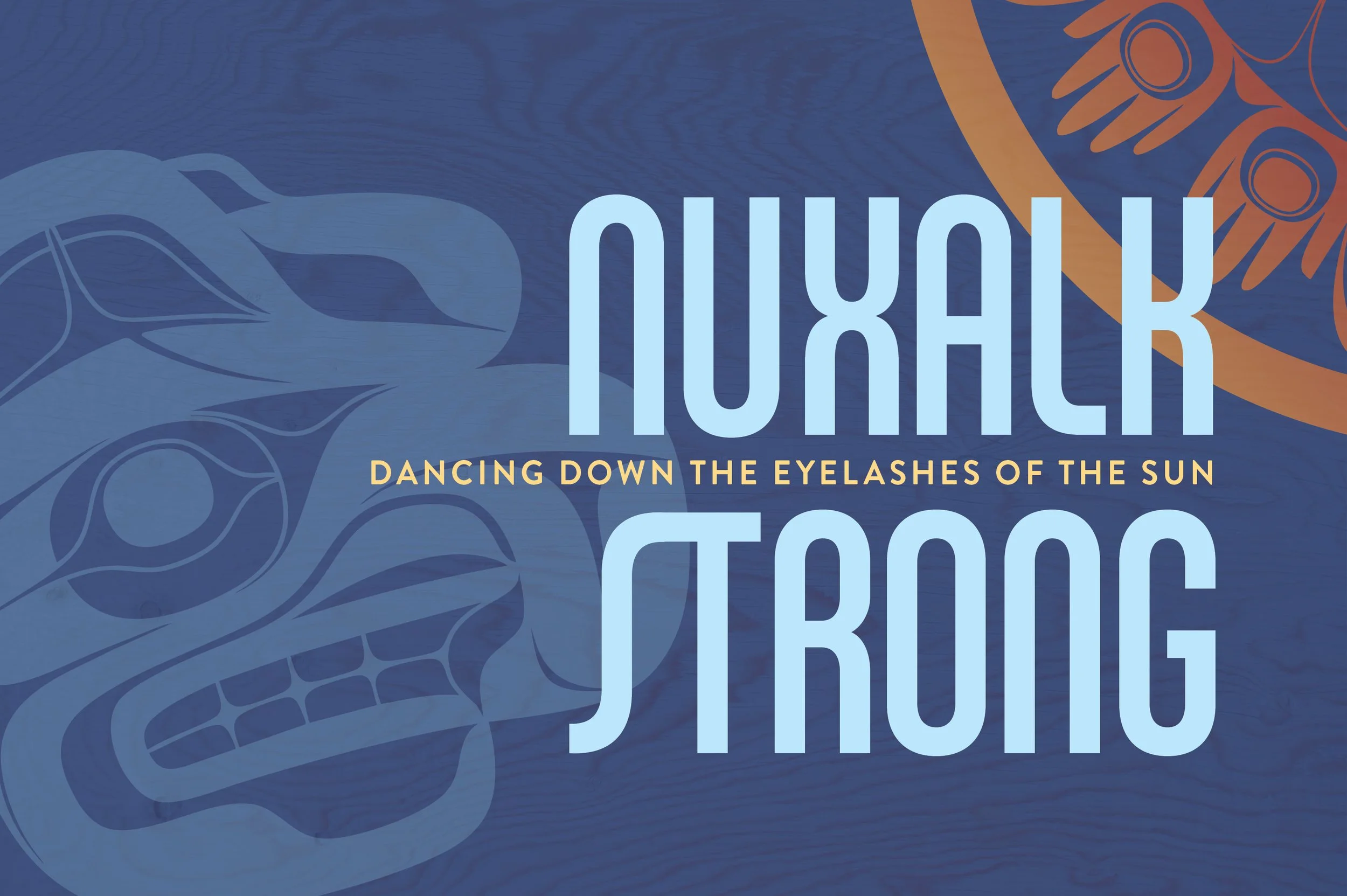 Nuxalk Strong: Dancing Down the Eyelashes of the Sun