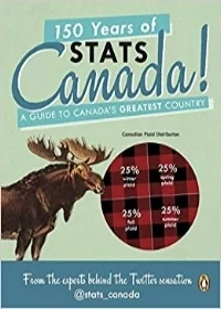 150 YEARS OF STATS CANADA:  A GUIDE TO CANADA'S GREATEST COUNTRY CO-AUTHOR PENGUIN CANADA | 2017