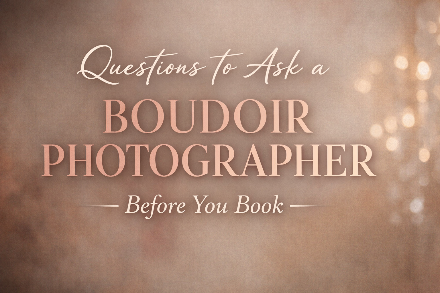 Questions to Ask a Boudoir Photographer Before You Book