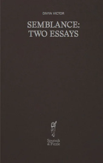 Semblance: Two Essays by Divya Victor