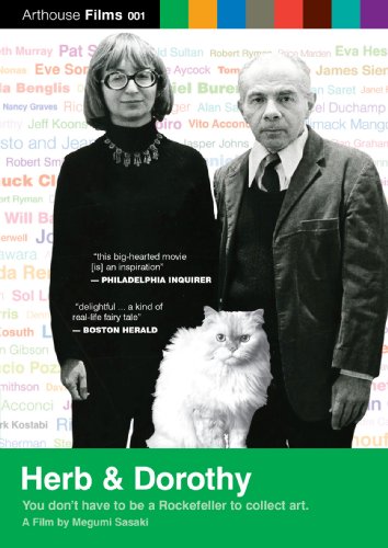 Herb & Dorothy (2008) From Amazon: "In the early 1960s, Herb & Dorothy Vogel – a postal worker and librarian – began purchasing the works of unknown Minimalist and Conceptual artists, guided by two rules: the piece had to be affordable, and it had to be small enough to fit in their one-bedroom Manhattan apartment. They proved themselves curatorial visionaries; most of those they supported and befriended went on to become world-renowned artists. Herb & Dorothy provides a unique chronicle of the world of contemporary art from two unlikely collectors, whose shared passion and discipline defies stereotypes and redefines what it means to be a patron of the arts."