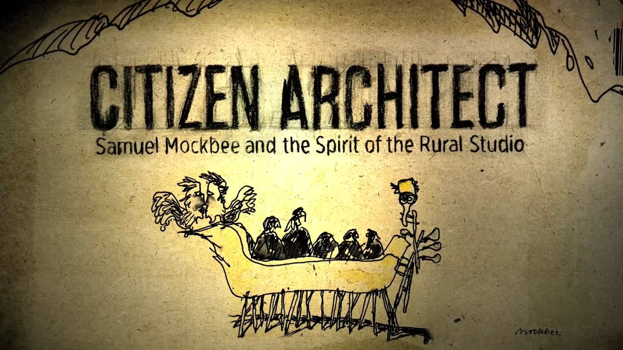Citizen Architect: Samuel Mockbee and the Spirit of the Rural Studio (2010) From the website: "Citizen Architect explores Mockbee’s effort to provide students with an experience that forever inspires them to consider how they can use their skills to better their communities. Revealing the philosophy and heart behind the Rural Studio, the documentary is guided by passionate, frank and never-before-seen interviews with Mockbee himself."