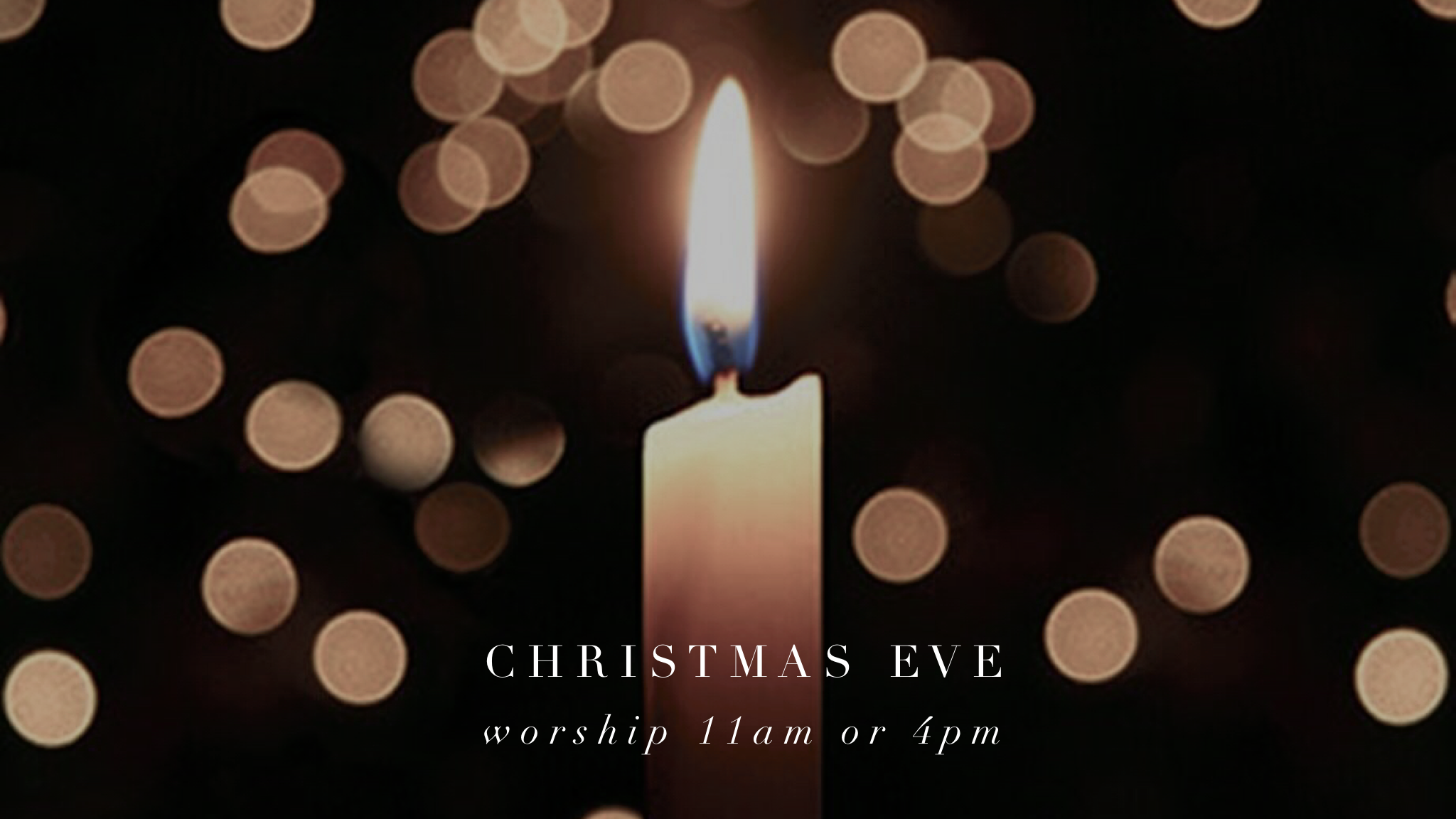 Christmas Eve Service- 11:00am