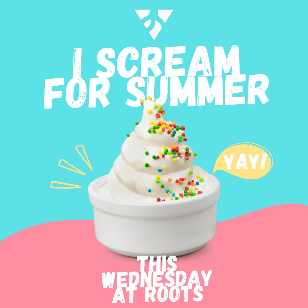 Ice Cream Bar tomorrow night! You won't want to miss Roots.