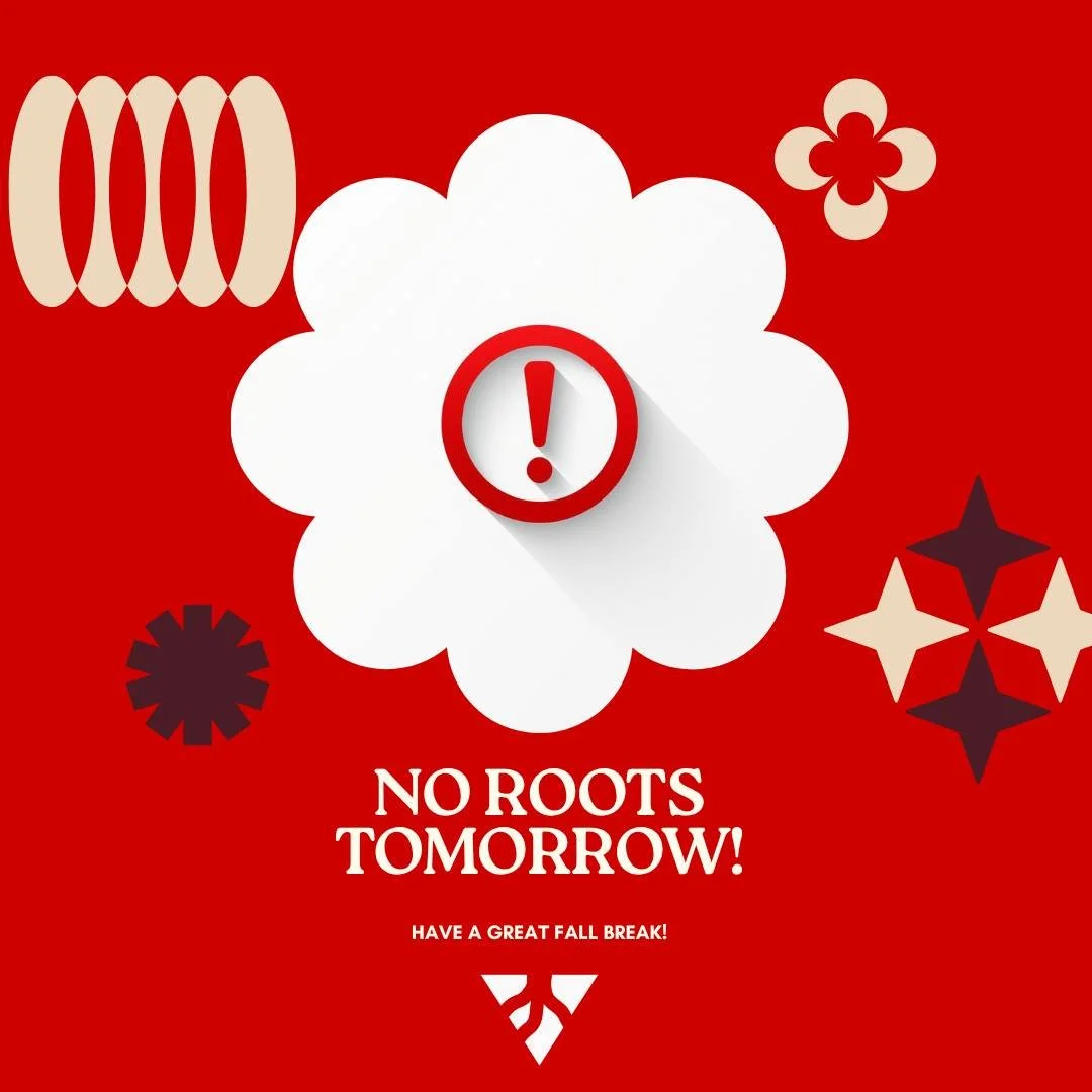 Just a reminder that there is no Roots tomorrow night. We're going to miss you!