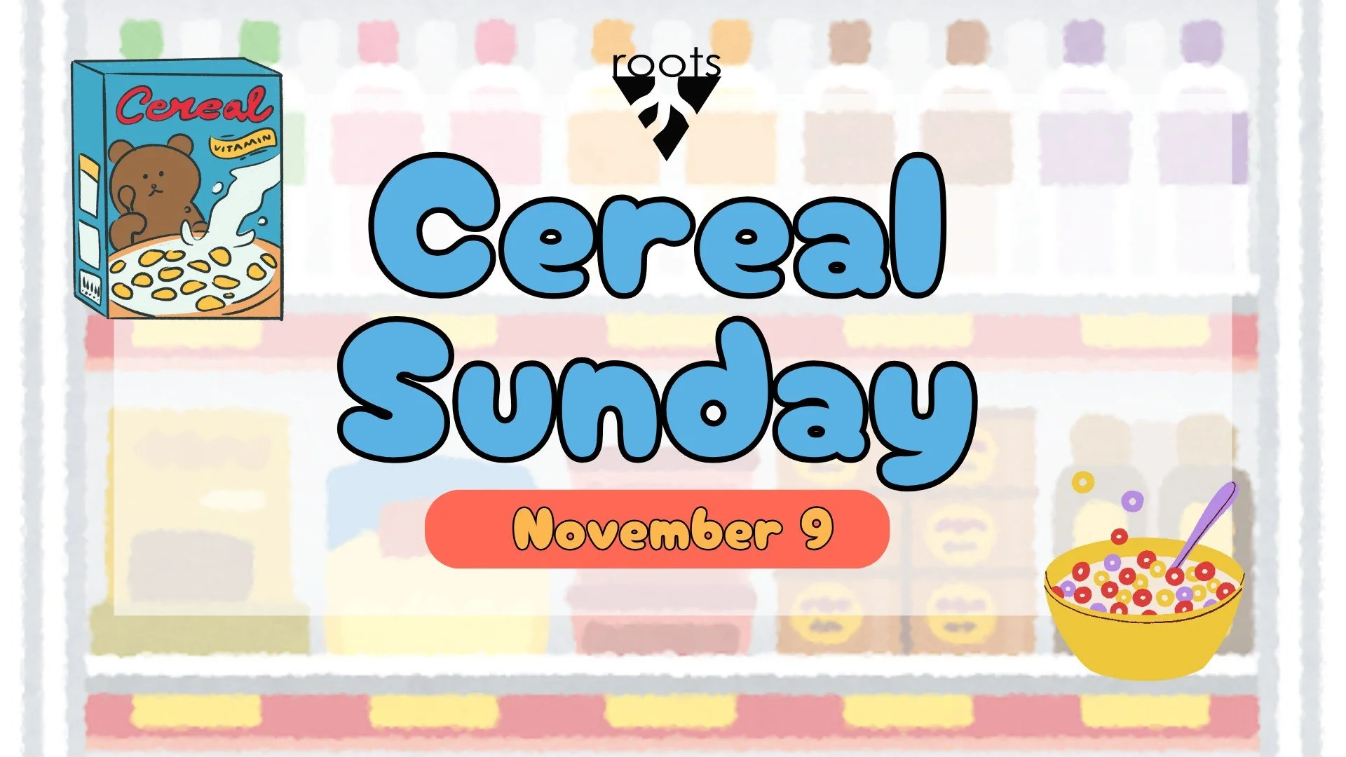 Cereal Sunday is tomorrow! Join us at 10 am and come hungry.