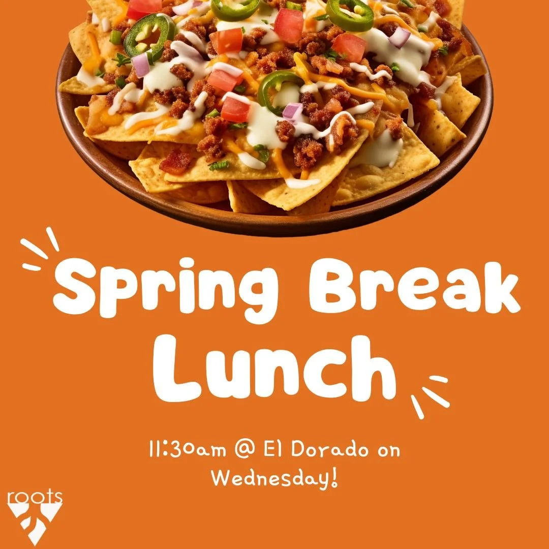 Home for Spring Break? Let's have some fun and get together for lunch! Meet us at El Dorado on Wednesday at 11:30 am and let's hang out.