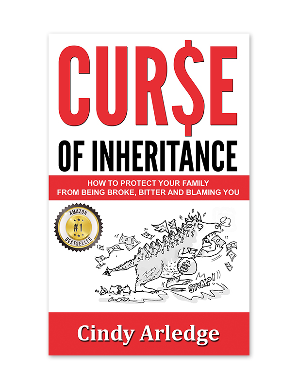 Cur$e of Inheritance: How to Protect Your Family from Being Broke, Bitter and Blaming You