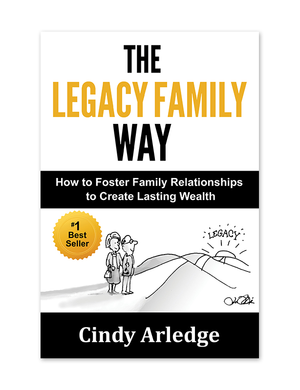 The Legacy Family Way: How to Foster Family Relationships to Create Lasting Wealth