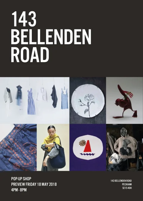 Pop Up Shop OPENING TIMES: FRIDAY 18 MAY 4PM - 8PM SATURDAY 19 MAY 10AM - 6PM SUNDAY 20 MAY 10AM - 6PM MONDAY 21 MAY 10AM - 6PM 143 BELLENDEN ROAD LONDON SE15 4DH5 mins walk from Peckham Rye Station