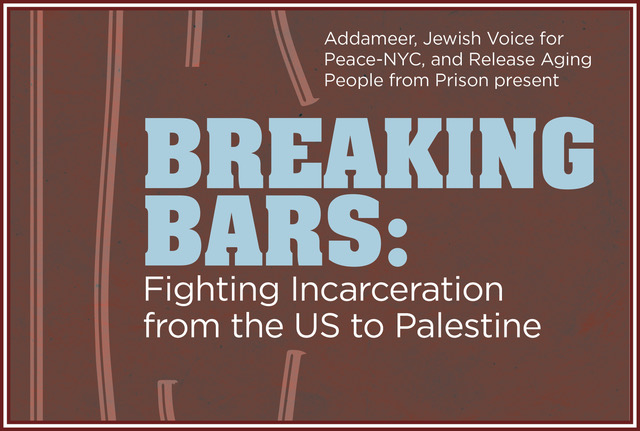EVENT: Breaking Bars, Fighting Incarceration from the US to Palestine