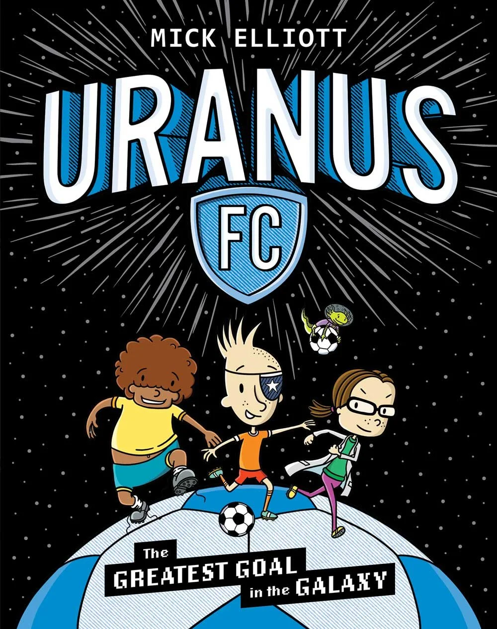 Book cover for The Greatest Goal in The Galaxy (Uranus Fc #1) Football books for 8 year olds. Three children run on top of a giant soccer ball, kicking a soccer ball.