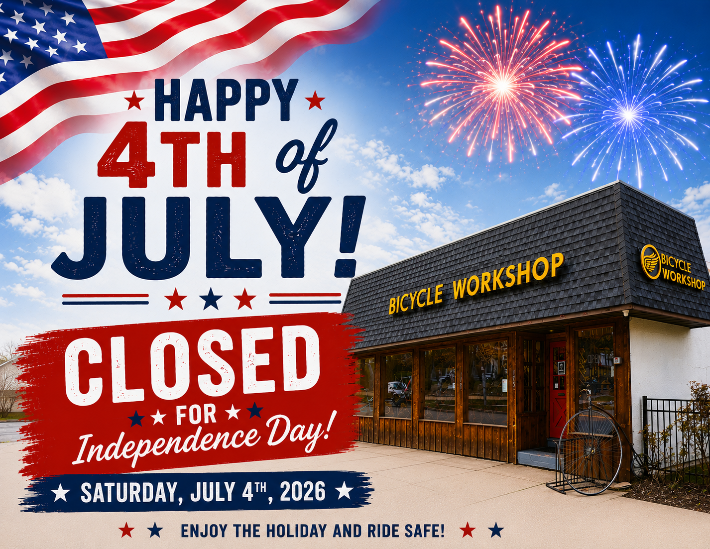 A promotional graphic for the 4th of July, showing an American flag, fireworks in the sky, and a store called Bicycle Workshop. The text indicates the store is closed for Independence Day on July 4th, 2026, with a message to enjoy the holiday and ride safe.