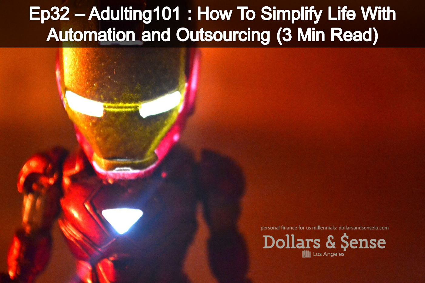 Ep.32 - Adulting 101 - How To Simplify Life - Automate and Outsource (3 Minute Read)