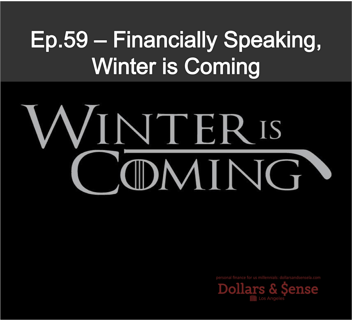 Ep.59- Financially Speaking: Winter Is Coming 