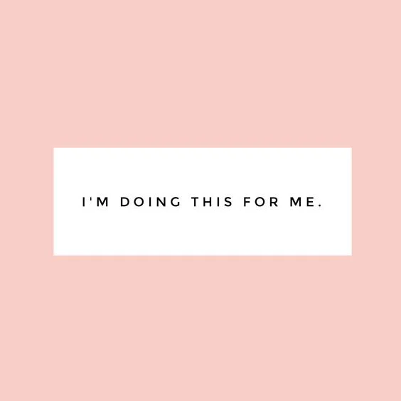 I’m doing this for me.