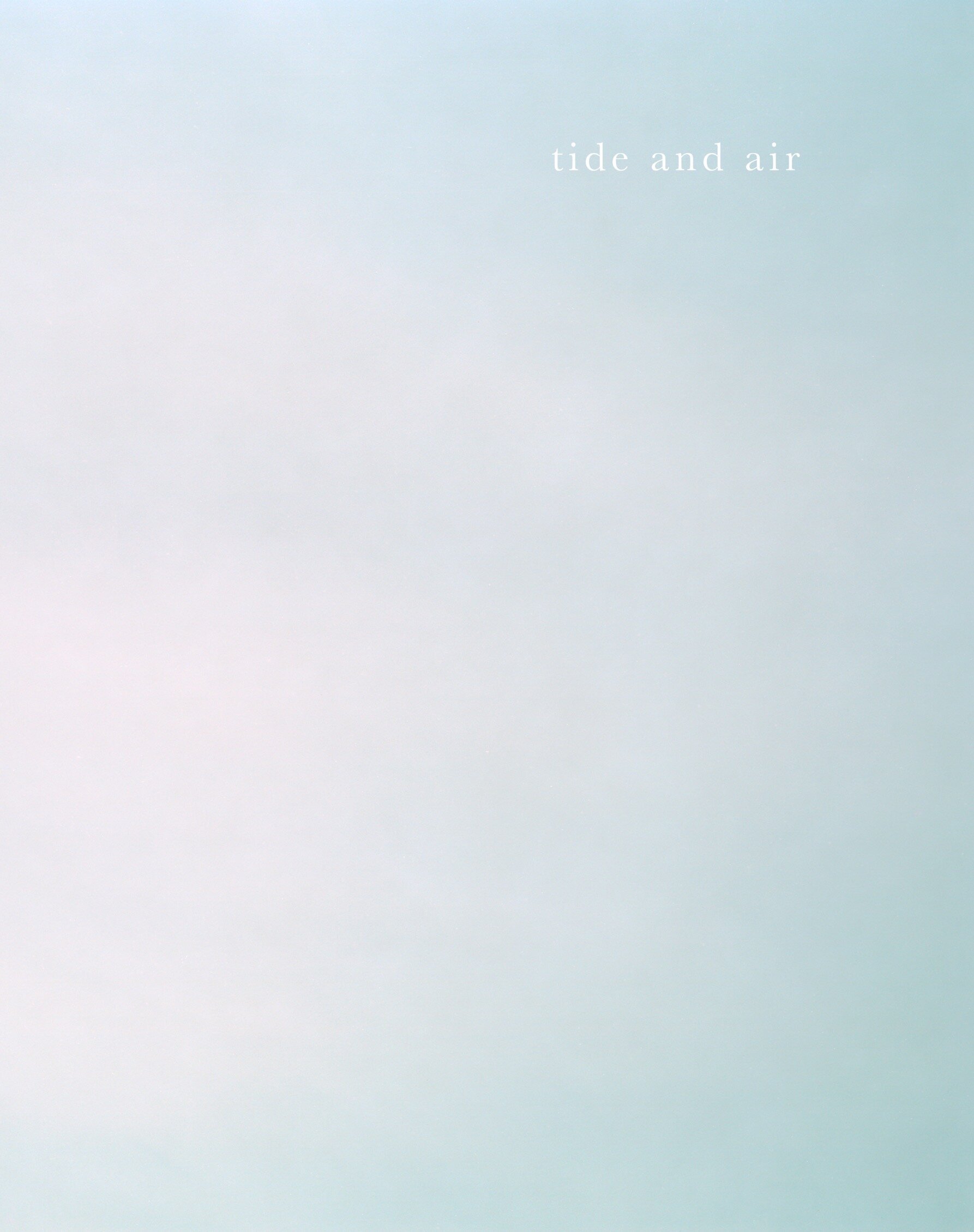 Tide and Air is a collaborative dialogue between Barbara Bosworth, Alyssa Minahan and Danielle Dean. Recently published by The Dust Collective, the book is a meditation on the passage of time and photographic qualities of air and water. Limited Ed
