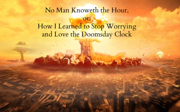 At Aleteia: According to the Bulletin of Atomic Scientists, we're nightmarishly close to Armageddon. How's a Christian to respond?