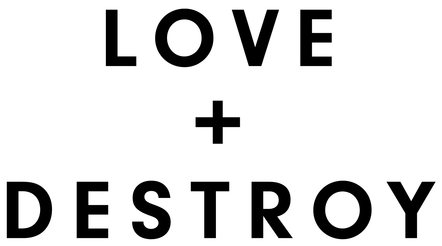 Love + Destroy