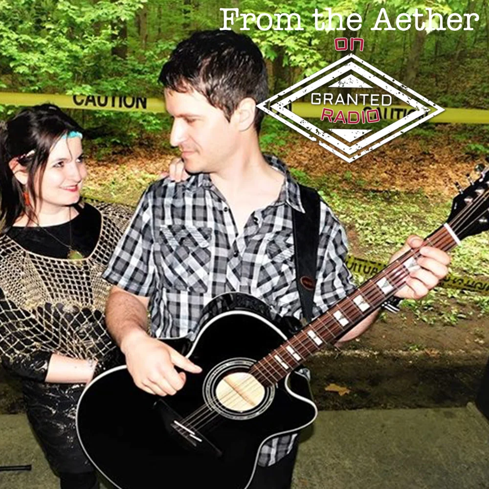 From the Aether on Granted Radio - Episode 22