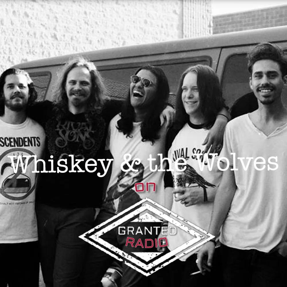 Whiskey & The Wolves on Granted Radio - Episode 26