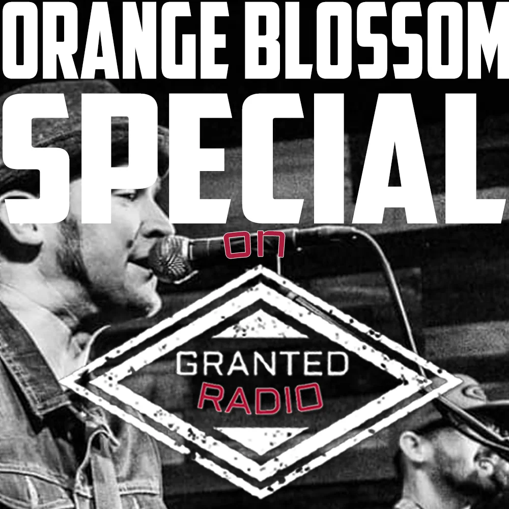 Orange Blossom Special on Granted Radio - Episode 46