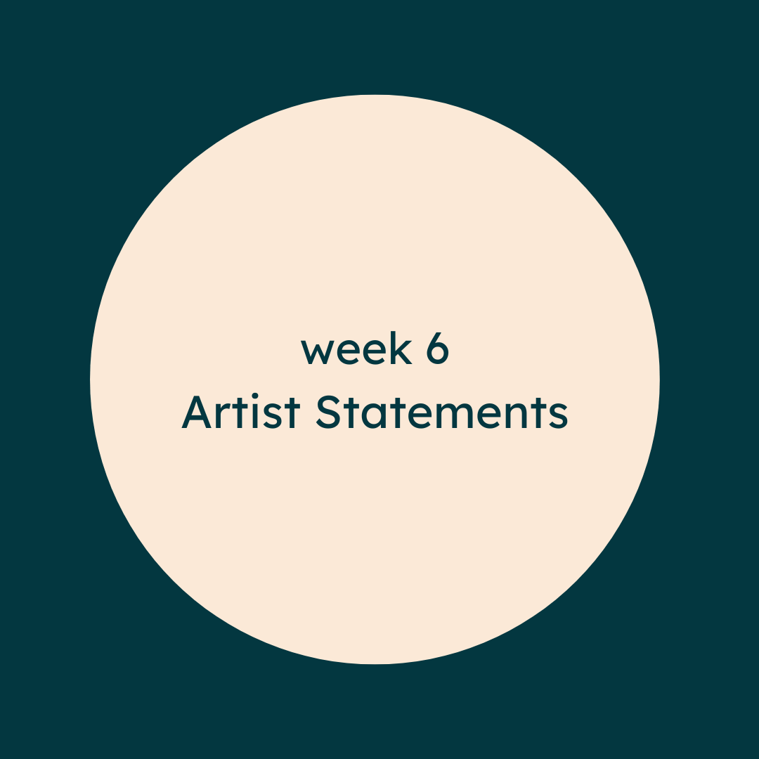 Week 6: Artist Statements
