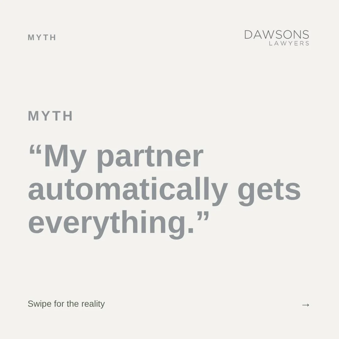 MYTH: "My partner automatically gets everything." Not if you have children, and possibly not at all if you've been together less than three years. The rules surprise almost everyone. Our guide explains it all - link in bio.