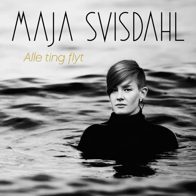 Maja Svisdahl - Alle ting flyt