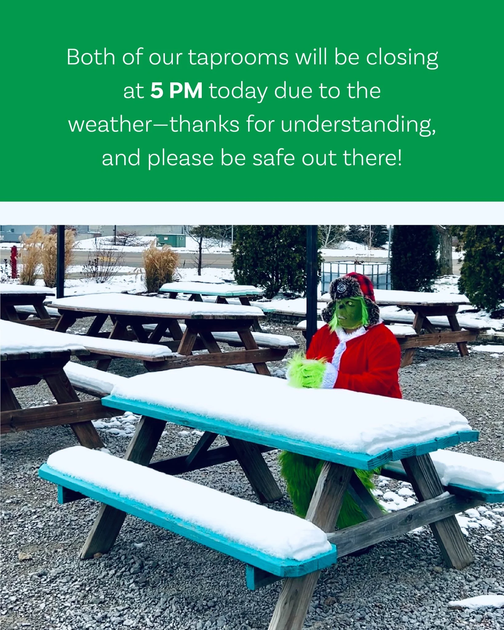 Due to the weather, both of our taprooms will be closing early at 5 PM today. We appreciate your understanding and want everyone&mdash;guests and staff&mdash;to get home safely. 

Stay warm, take care, and we&rsquo;ll see you soon!